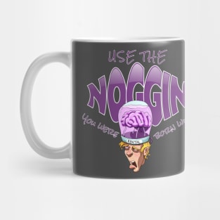 Use The Noggin You Were Born With Mug